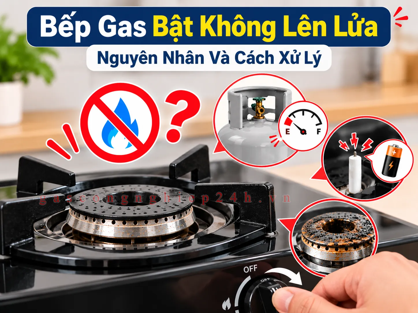 Bếp Gas Bật Không Lên Lửa: Nguyên Nhân Và Cách Xử Lý